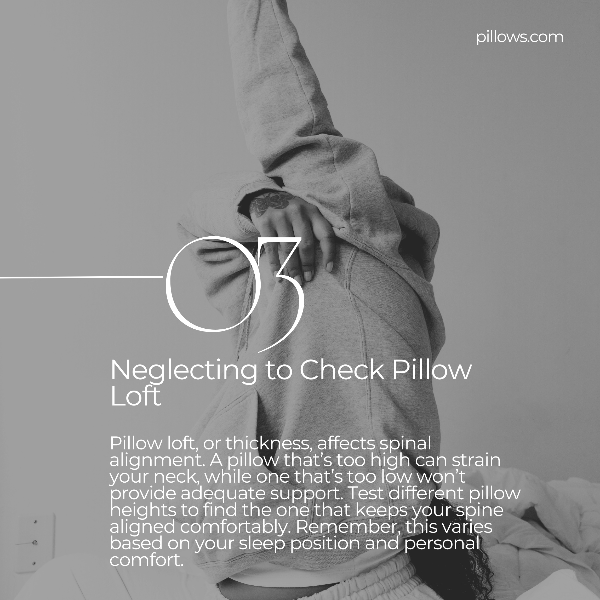 Pillow loft, or thickness, affects spinal alignment. A pillow that’s too high can strain your neck, while one that’s too low won’t provide adequate support. Test different pillow heights to find the one that keeps your spine aligned comfortably. Remember, this varies based on your sleep position and personal comfort.